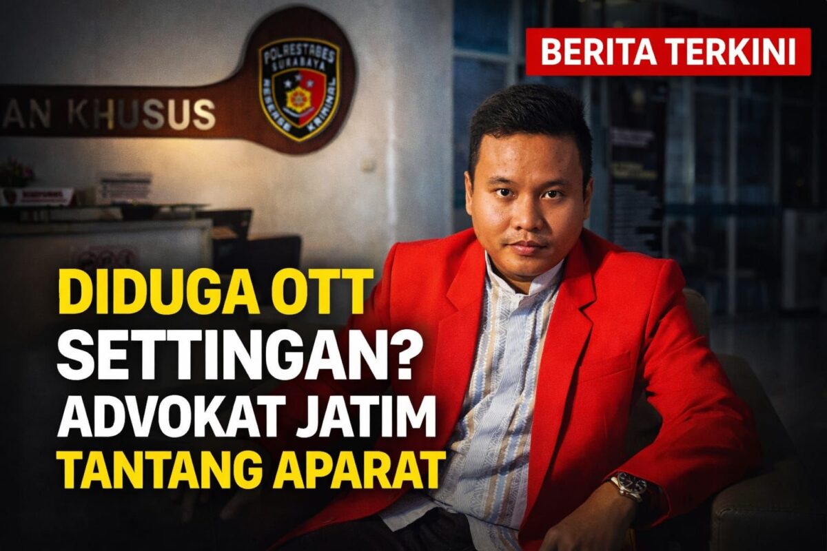 Diduga OTT ‘Settingan’ Advokat Jatim Tantang Aparat: Jangan Kriminalisasi Wartawan.