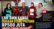 LBH BMN Kawal Dugaan Utang Piutang 500 Juta Warga Taman Sidoarjo 