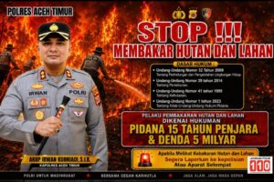 Kapolres Aceh Timur Ancam Pelaku Pembakaran Hutan dengan Hukuman 15 Tahun Penjar