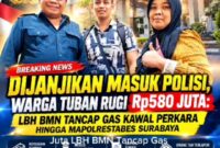 Dijanjikan Masuk Polisi, Warga Tuban Rugi Rp580 Juta LBH BMN Tancap Gas Kawal Perkara hingga Mapolrestabes Surabaya