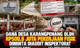 Dana Desa Karangpenang Oloh Disorot, Rp500,8 Juta Pekerjaan Fisik Diminta Diaudit