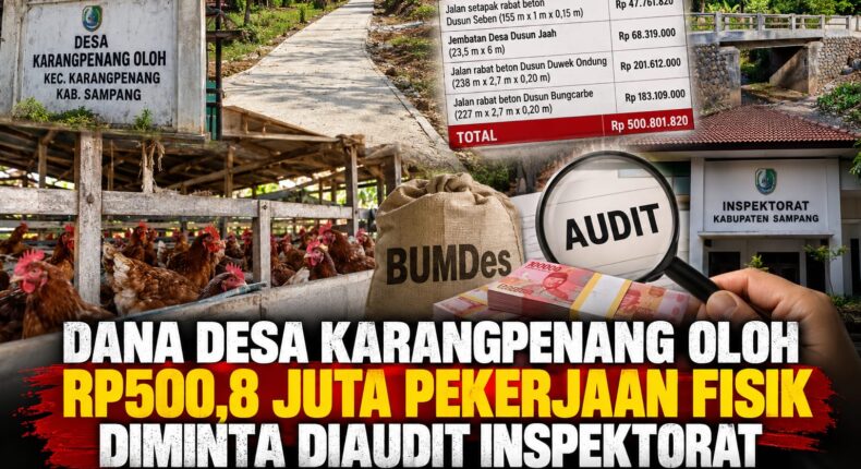 Dana Desa Karangpenang Oloh Disorot, Rp500,8 Juta Pekerjaan Fisik Diminta Diaudit