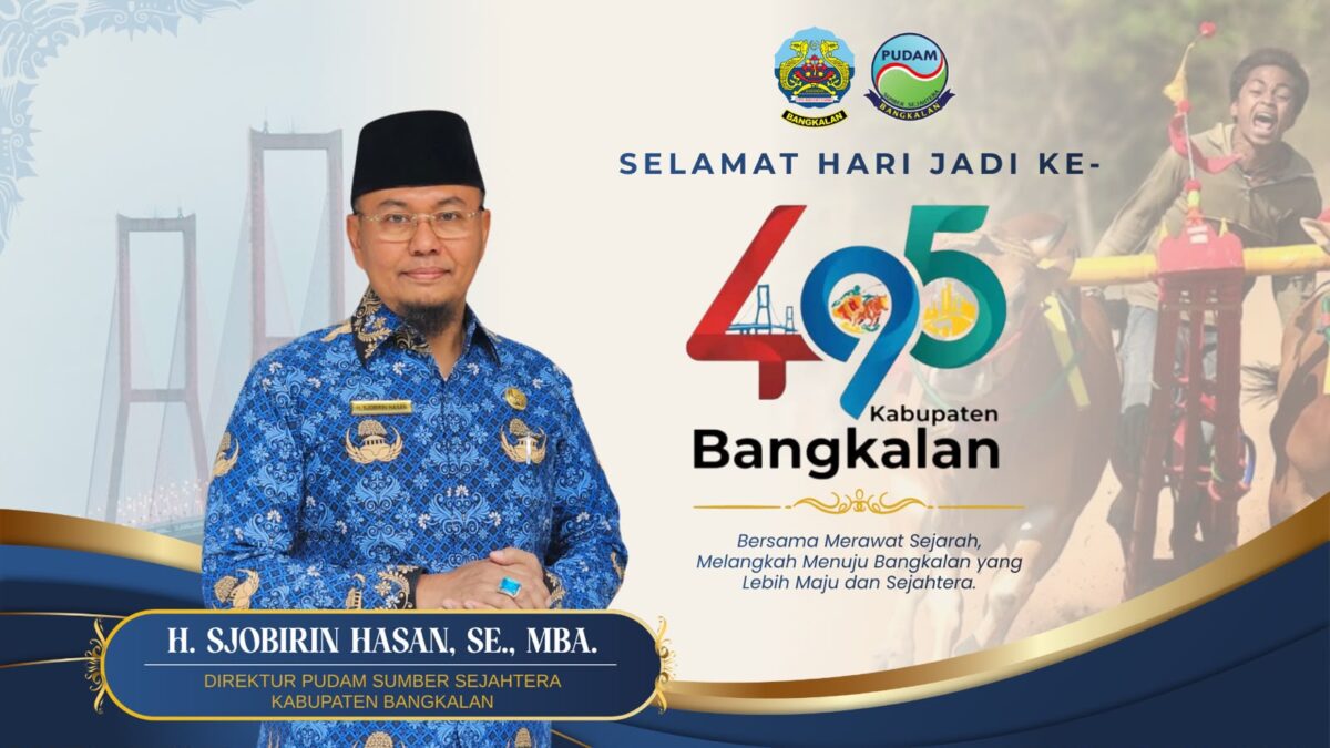 Direktur PUDAM Sumber Sejahtera Bangkalan Mengucapkan; SELAMAT HARI JADI KOTA BANGKALAN ke-495: “Mengalir Bersama Kemajuan, Tumbuh Menuju Kesejahteraan”
